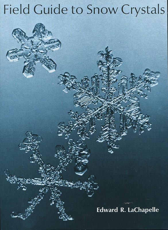 Field Guide to Snow Crystals by Edward R Chappelle