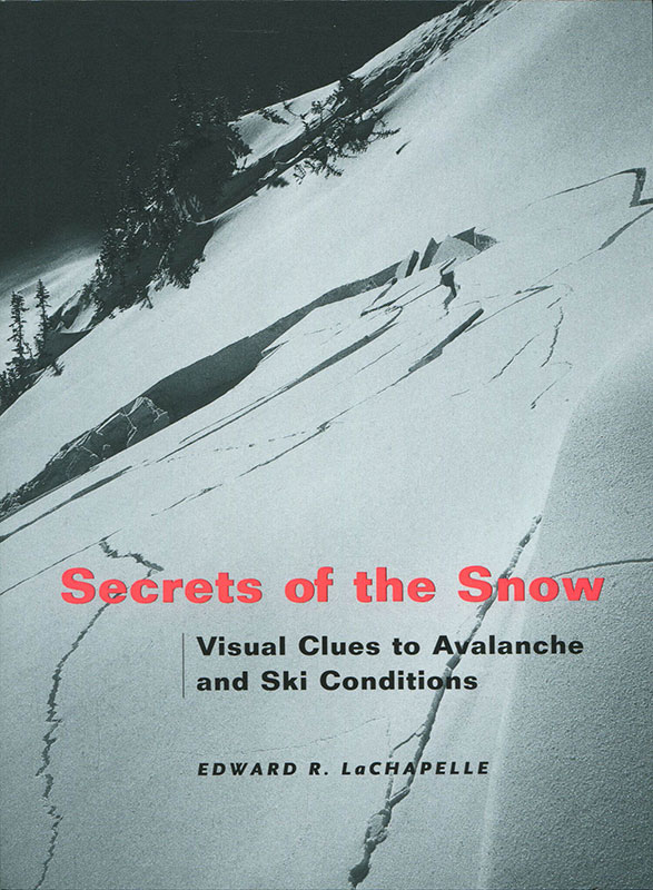 Secrets of the Snow by Edward R LaChappelle